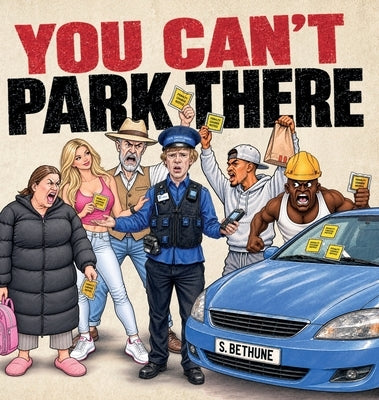 You Can't Park There by Bethune, S.