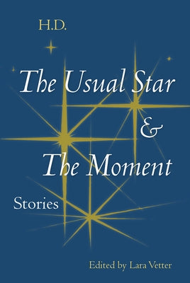 The Usual Star and the Moment: Stories by D, H.