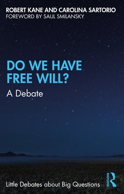 Do We Have Free Will?: A Debate by Kane, Robert H.
