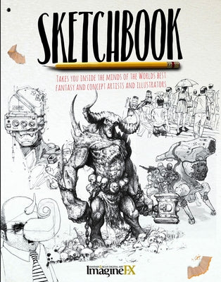 Sketchbook: Takes You Inside the Minds of the World's Best Fantasy and Concept Artists and Illustrators by Zhu, Feng