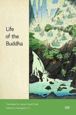 Life of the Buddha by Gale, James Scarth