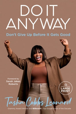 Do It Anyway: Don't Give Up Before It Gets Good by Cobbs Leonard, Tasha