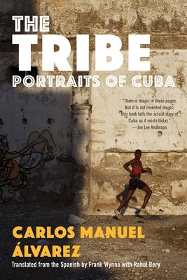 The Tribe: Portraits of Cuba by &#193;lvarez, Carlos Manuel