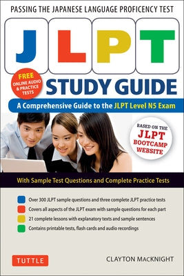 Jlpt Study Guide: The Comprehensive Guide to the Jlpt Level N5 Exam (Companion Materials and Online Audio Recordings Included) by Macknight