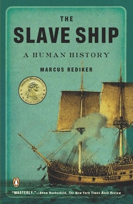 The Slave Ship: A Human History by Rediker, Marcus