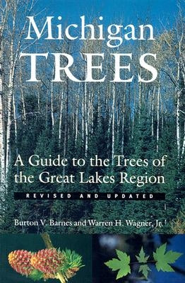 Michigan Trees: A Guide to the Trees of the Great Lakes Region by Barnes, Burton V.