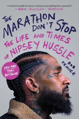 The Marathon Don't Stop: The Life and Times of Nipsey Hussle by Kenner, Rob