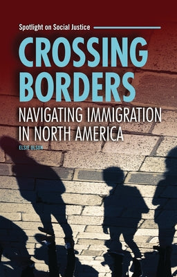 Crossing Borders: Navigating Immigration in North America by Olson, Elsie