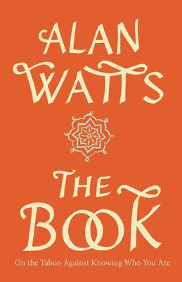 The Book: On the Taboo Against Knowing Who You Are by Watts, Alan