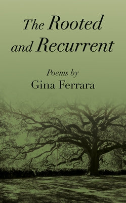 The the Rooted and Recurrent by Ferrara, Gina
