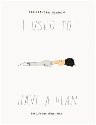 I Used to Have a Plan: But Life Had Other Ideas by Olanow, Alessandra