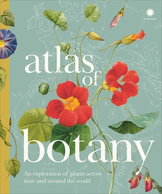 Atlas of Botany: An Exploration of Plants Across Time and Around the World by DK
