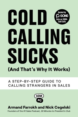 Cold Calling Sucks (And That's Why It Works): A Step-by-Step Guide to Calling Strangers in Sales by Farrokh, Armand