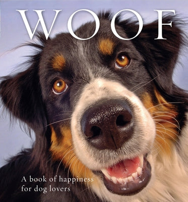 Woof: A Book of Happiness for Dog Lovers by Jones, Anouska