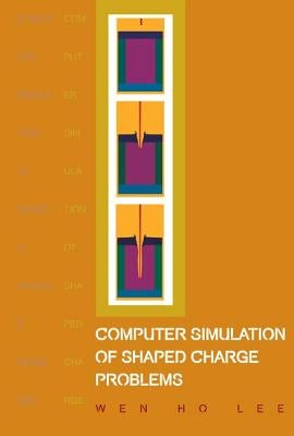 Computer Simulation of Shaped Charge Problems by Lee, Wen Ho