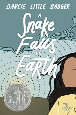 A Snake Falls to Earth: Newbery Honor Award Winner by Little Badger, Darcie