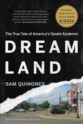 Dreamland: The True Tale of America's Opiate Epidemic by Quinones, Sam