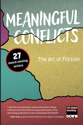 Meaningful Conflicts: The Art of Friction by Off Campus Writers' Workshop