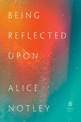 Being Reflected Upon by Notley, Alice