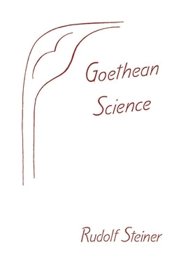 Goethean Science: (Cw 1) by Steiner, Rudolf