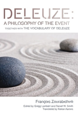 Deleuze: A Philosophy of the Event: Together with the Vocabulary of Deleuze by Zourabichvili, Francois