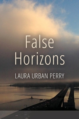False Horizons by Perry, Laura Urban