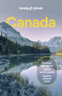 Lonely Planet Canada: Plan the Trip of a Lifetime Detailed Itineraries & Maps Insider Tips Covers British Columbia, Quebec, Alberta and More by Sainsbury, Brendan