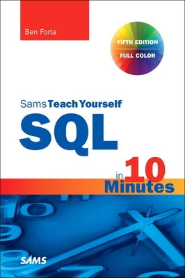 SQL in 10 Minutes a Day, Sams Teach Yourself by Forta, Ben