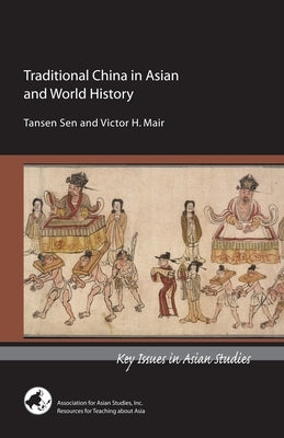 Traditional China in Asian and World History by Sen, Tansen