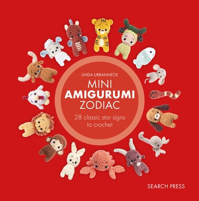 Mini Amigurumi Zodiac: 28 Classic and Chinese Star Signs to Crochet by Urbanneck, Linda