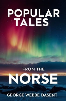 Popular Tales From the Norse by Dasent, George Webbe