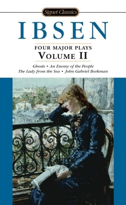 Four Major Plays, Volume II by Ibsen, Henrik