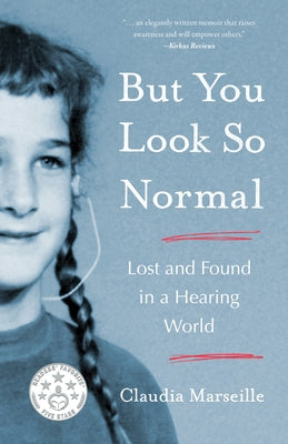 But You Look So Normal: Lost and Found in a Hearing World by Marseille, Claudia