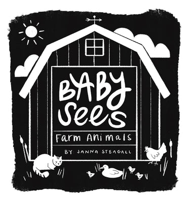 Baby Sees Farm Animals: A High-Contrast Board Book for Babies by Steagall, Janna