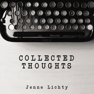 Collected Thoughts by Lichty, Jenne