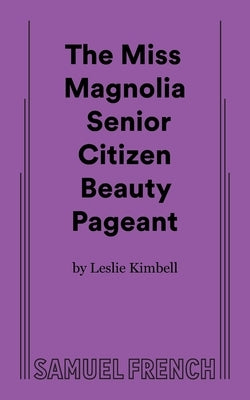 The Miss Magnolia Senior Citizen Beauty Pageant by Kimbell, Leslie