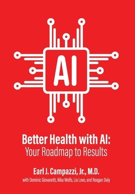 Better Health with AI by Campazzi, Earl J.