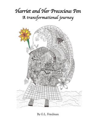 Harriet and Her Precocious Pen: A transformational journey by Friedman, G. L.