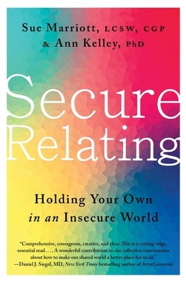 Secure Relating: Holding Your Own in an Insecure World by Marriott, Sue