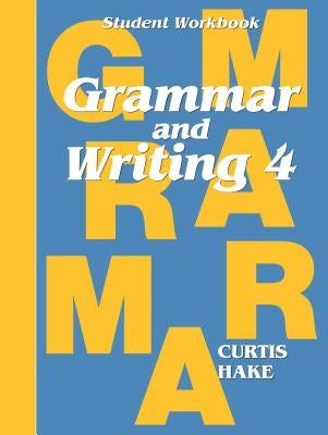 Grammar & Writing Student Workbook Grade 4 by Hake, Stephen