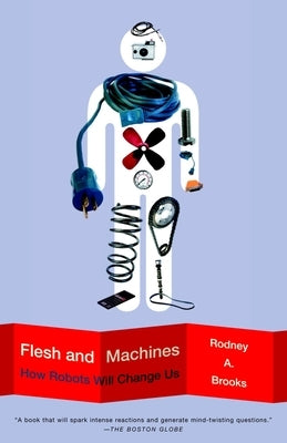 Flesh and Machines: How Robots Will Change Us by Brooks, Rodney