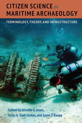 Citizen Science in Maritime Archaeology: Terminology, Theory, and Infrastructure by Jones, Jennifer E.