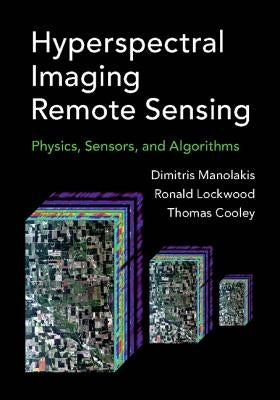 Hyperspectral Imaging Remote Sensing by Manolakis, Dimitris