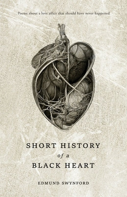 Short History of a Black Heart by Swynford, Edmund