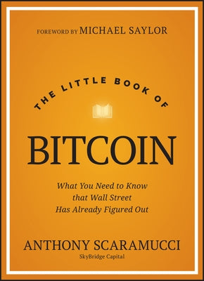 The Little Book of Bitcoin: What You Need to Know That Wall Street Has Already Figured Out by Scaramucci, Anthony