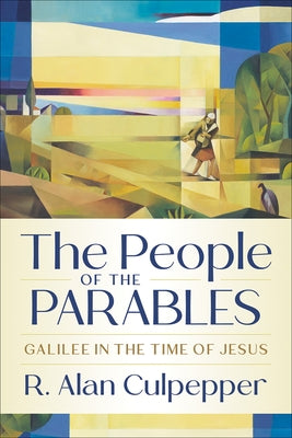 The People of the Parables: Galilee in the Time of Jesus by Culpepper, R. Alan