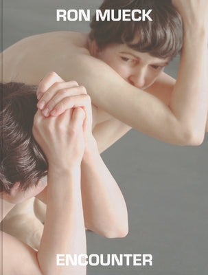 Ron Mueck: Encounter by Dunn, Jackie