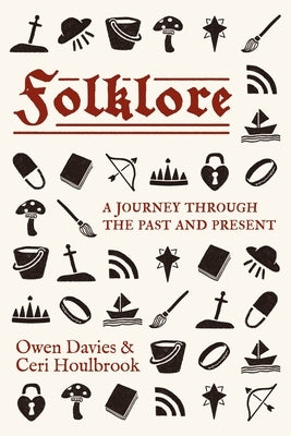 Folklore: A Journey Through the Past and Present by Davies, Owen