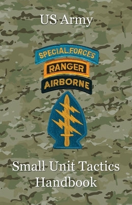 US Army Small Unit Tactics Handbook by Lefavor, Paul D.