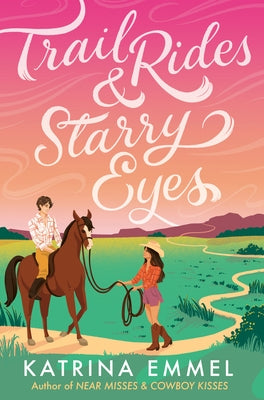 Trail Rides and Starry Eyes by Emmel, Katrina